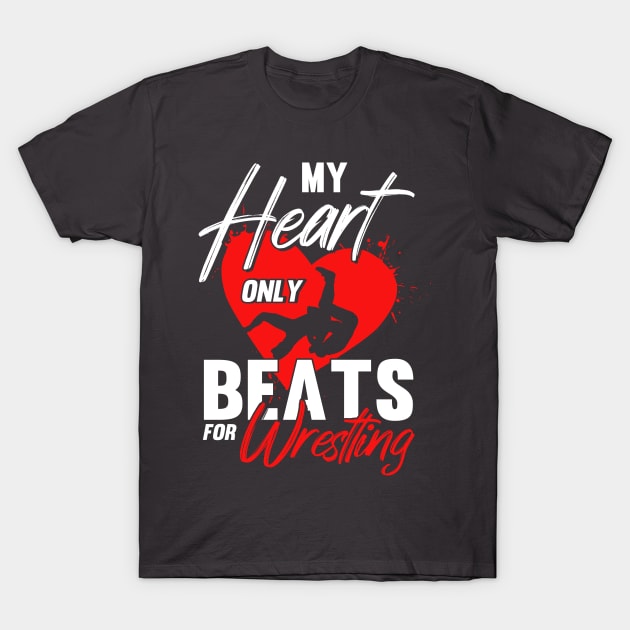 My Heart Only Beats For Wrestling Wrestler Wrestling T-Shirt by Toeffishirts